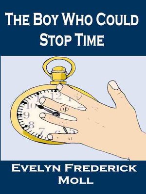 cover image of The Boy Who Could Stop Time